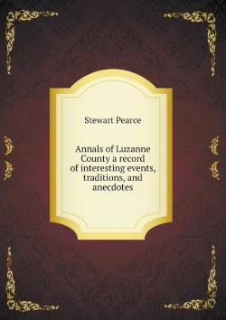 Bertrand.pt - Annals Of Luzanne County A Record Of Interesting Events, Traditions, And Anecdotes