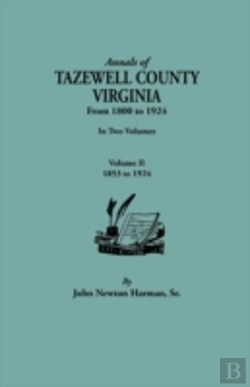 Bertrand.pt - Annals Of Tazewell County, Virginia, From 1800 To 1924. In Two Volumes. Volume Ii, 1853-1924
