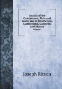 Annals Of The Caledonians, Picts And Scots; And Of Strathclyde, Cumberland, Galloway, And Murray