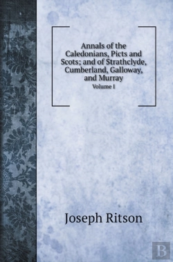 Bertrand.pt - Annals Of The Caledonians, Picts And Scots; And Of Strathclyde, Cumberland, Galloway, And Murray