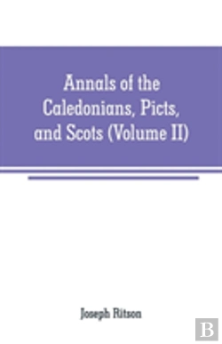 Bertrand.pt - Annals Of The Caledonians, Picts, And Scots