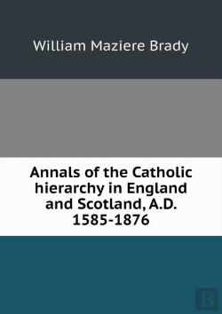 Bertrand.pt - Annals Of The Catholic Hierarchy In England And Scotland, A.D. 1585-1876