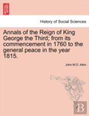 Annals Of The Reign Of King George The T