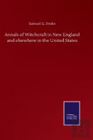 Annals Of Witchcraft In New England And Elsewhere In The United States