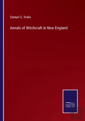 Annals Of Witchcraft In New England
