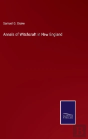 Annals Of Witchcraft In New England