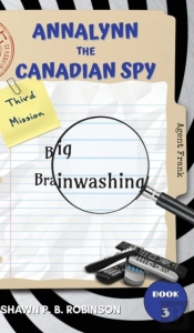 Annalynn The Canadian Spy: Big Brainwash