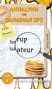 Annalynn The Canadian Spy: Syrup Saboteu