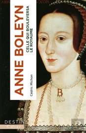 Anne Boleyn : Celle Qui Bouleversa Le Royaume