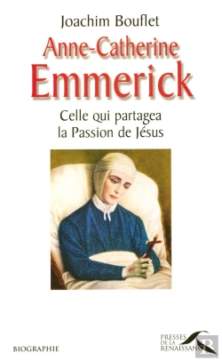 Bertrand.pt - Anne-Catherine Emmerick Celle Qui Partagea La Passion De Jesus