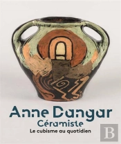 Anne Dangar, Céramiste ; Le Cubisme Au Quotidien
