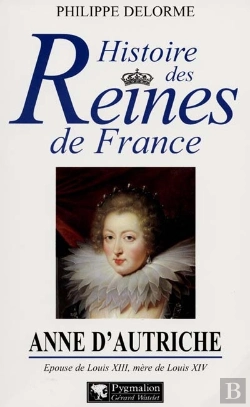 Bertrand.pt - Anne D'Autriche ; Épouse De Louis Xiii, Mère De Louis Xiv