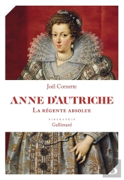 Anne D'Autriche : La Régente Absolue