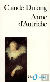 Anne D'Autriche : Mère De Louis Xiv