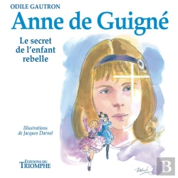 Bertrand.pt - Anne De Guigné ; Le Secret De L'Enfant Rebelle