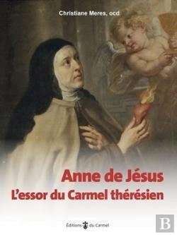 Bertrand.pt - Anne De Jésus : L'Essor Du Carmel Thérésien