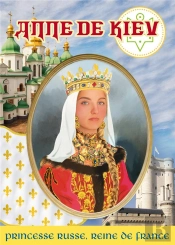 Anne De Kiev : Princesse Russe, Reine De France