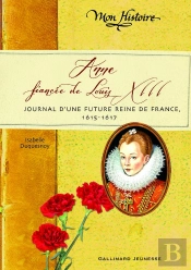 Anne, Fiancée De Louis Xiii ; Journal D'Une Future Reine De France