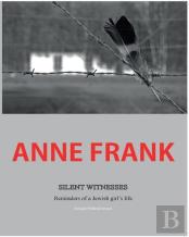 Anne Frank Silent Witnesses