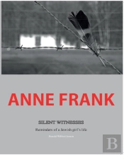 Anne Frank Silent Witnesses
