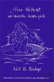 Anne Hebert, Son Oeuvre, Leurs Exils