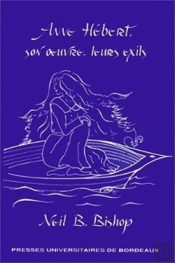 Bertrand.pt - Anne Hebert, Son Oeuvre, Leurs Exils