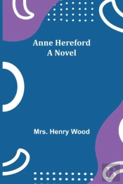 Anne Hereford: A Novel