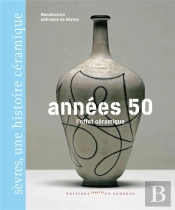 Années 50, L'Effet Céramique ; Sèvres, Une Histoire Céramique