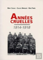 Annees Cruelles 1914-1918