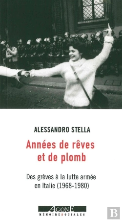 Bertrand.pt - Années De Rêves Et De Plomb ; Des Grèves À La Lutte Armée En Italie (1968-1980)