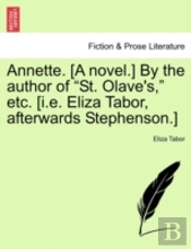 Annette. (A Novel.) By The Author Of  St