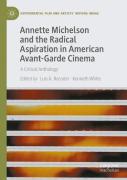 Annette Michelson And The Radical Aspiration In American Avant-Garde Cinema
