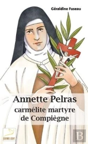 Annette Pelras, Carmélite Martyre De Compiègne : Suivre L'Agneau