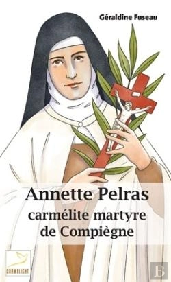 Bertrand.pt - Annette Pelras, Carmélite Martyre De Compiègne : Suivre L'Agneau
