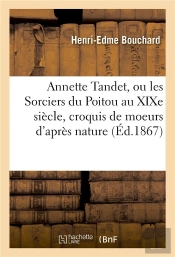 Annette Tandet, Ou Les Sorciers Du Poitou Au Xixe Siecle, Croquis De Moeurs D'Apres Nature