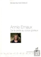 Annie Ernaux ; De La Perte Au Corps Glorieux