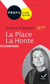 Annie Ernaux : La Place ; La Honte ; Étude Critique