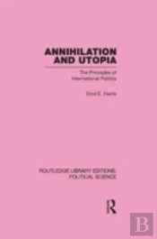 Annihilation And Utopia (Routledge Library Editions: Political Science Volume 8)