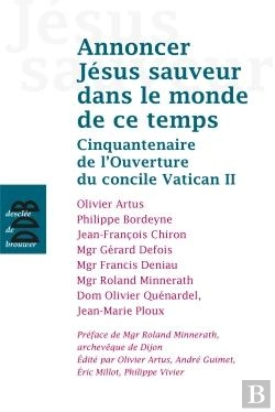 Bertrand.pt - Annoncer Jésus Sauveur Dans Le Monde De Ce Temps ; Cinquantenaire De L'Ouverture Du Concile Vatican Ii