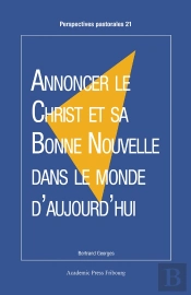 Annoncer Le Christ Et Sa Bonne Nouvelle Dans Le Monde D'Aujourd'Hui