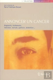 Annoncer Un Cancer - Diagnostic, Traitements, Remission, Rechute, Guerison, Abstention...