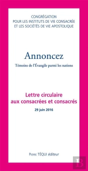 Annoncez ; L'Eglise Est Missionnaire ; Lettre Circulaire Aux Consacrés Et Consacrées (26 Juin 2016)