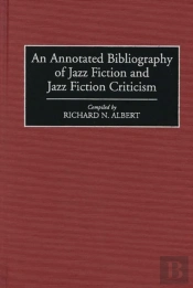 Annotated Bibliography Of Jazz Fiction And Jazz Fiction Criticism
