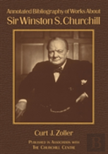 Annotated Bibliography Of Works About Sir Winston S. Churchill