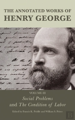 Bertrand.pt - Annotated Works Of Henry George: Social Problems And The Condition Of Labor