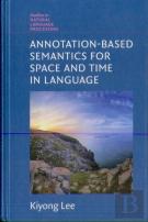 Annotation-Based Semantics For Space And Time In Language