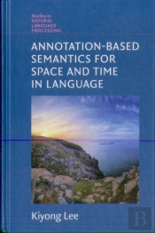 Annotation-Based Semantics For Space And Time In Language