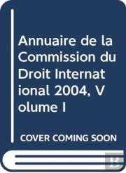 Annuaire De La Commission Du Droit International 2004, Volume I