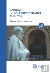 Annuaire Du Collège De France 2019-2020 : Résumé Des Cours Et Travaux 120e Année
