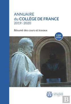 Bertrand.pt - Annuaire Du Collège De France 2019-2020 : Résumé Des Cours Et Travaux 120e Année